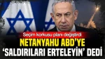 İsrail Basını: Netanyahu Seçim Korkusuyla ABD'ye 'Saldırıları Erteleyin' Dedi