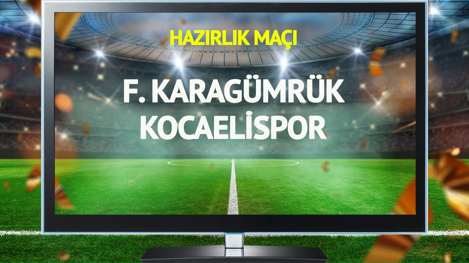 Fatih Karagümrük Kocaelispor maçı canlı yayınlanacak mı?