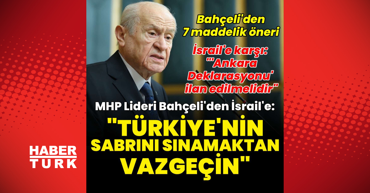 Bahçeli: İsrail, Türkiye’yi kışkırtmaktan vazgeçmelidir