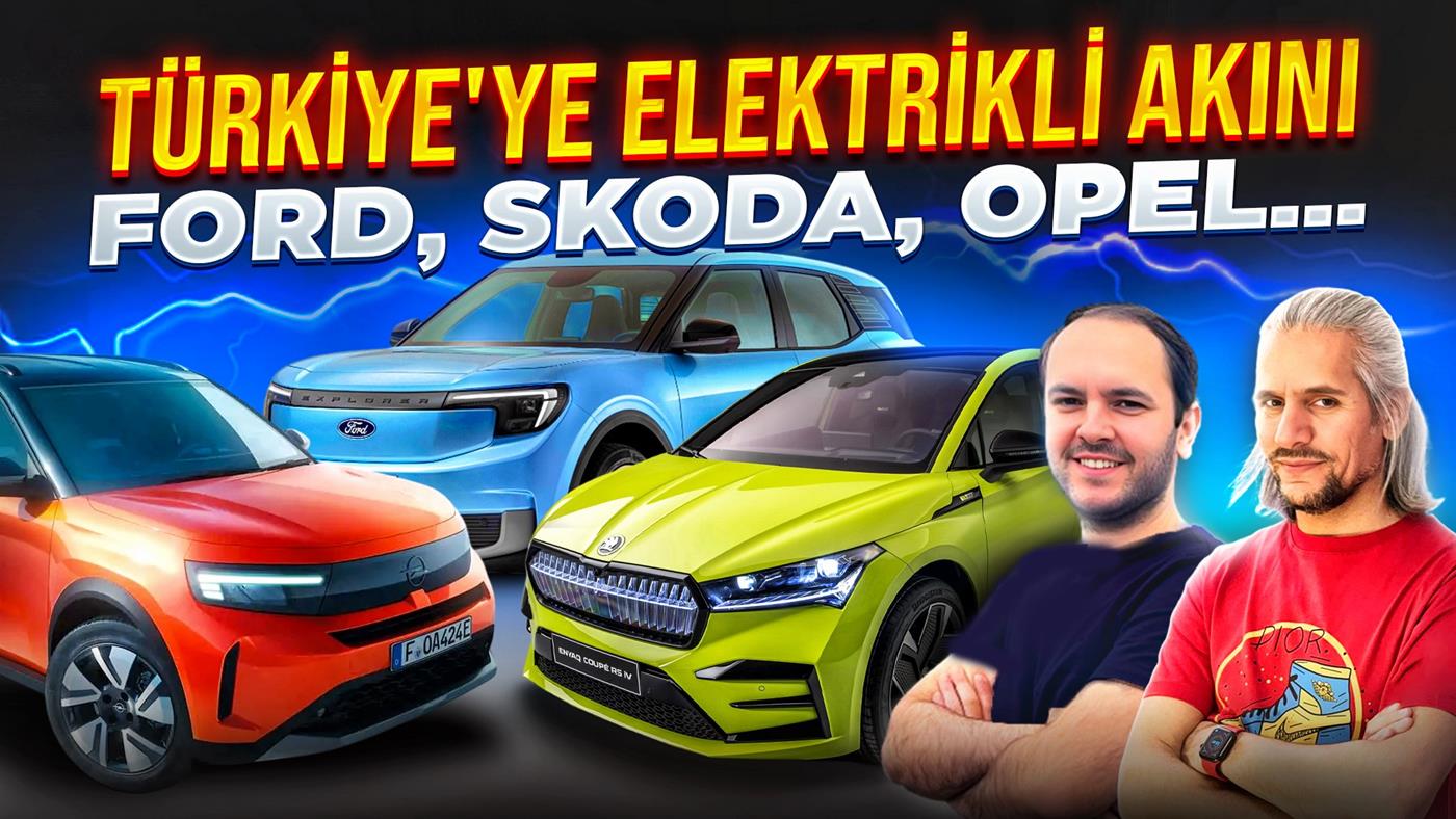Ford, Skoda, Opel...Türkiye'ye elektrikli otomobil akını - DH Oto Gündem