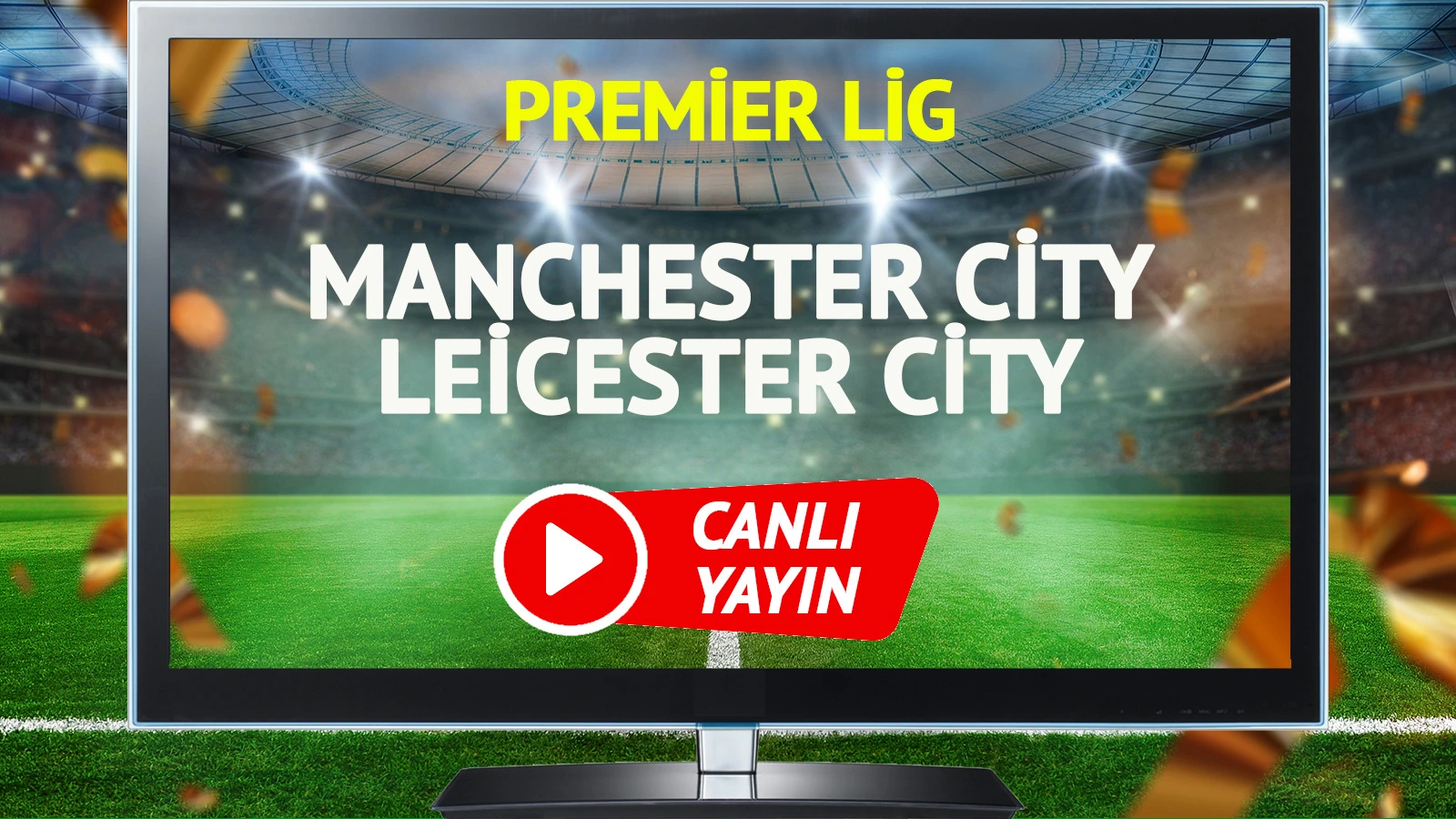 CANLI YAYIN | Manchester City Leicester City Maçı
