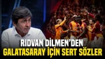 Rıdvan Dilmen'den Galatasaray İçin Sert Sözler: Üç Rakibinin De Gerisinde