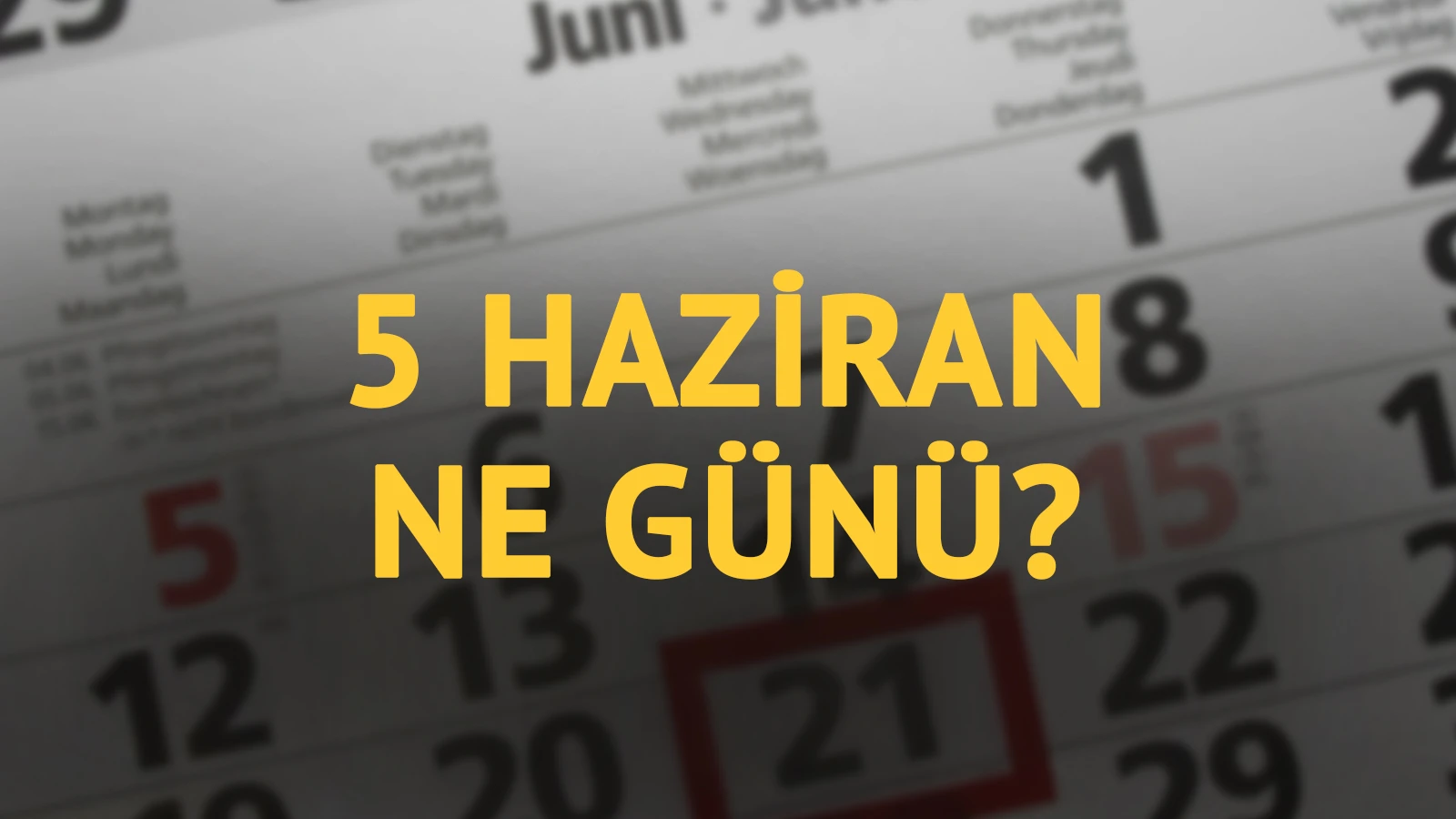 5 Haziran ne günü? 5 Haziran'ın anlam ve önemi ne?