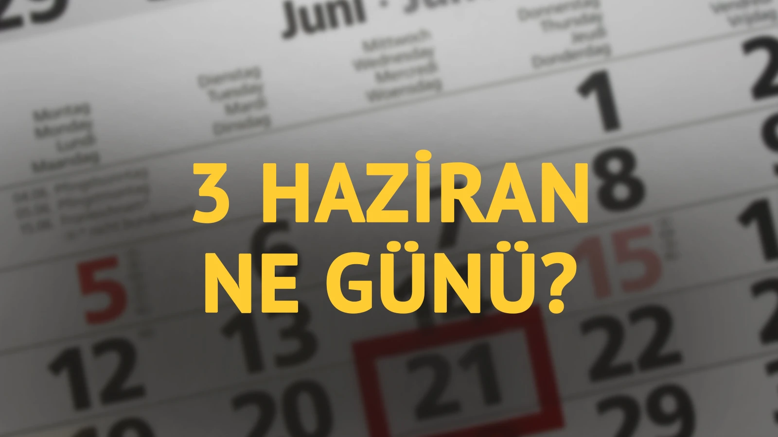 3 Haziran ne günü? 3 Haziran'ın anlam ve önemi ne?