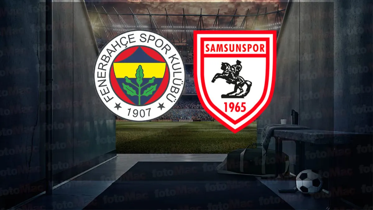 Fenerbahçe-Reeder Samsunspor maçı CANLI İZLE | Trendyol Süper Lig CANLI MAÇ
