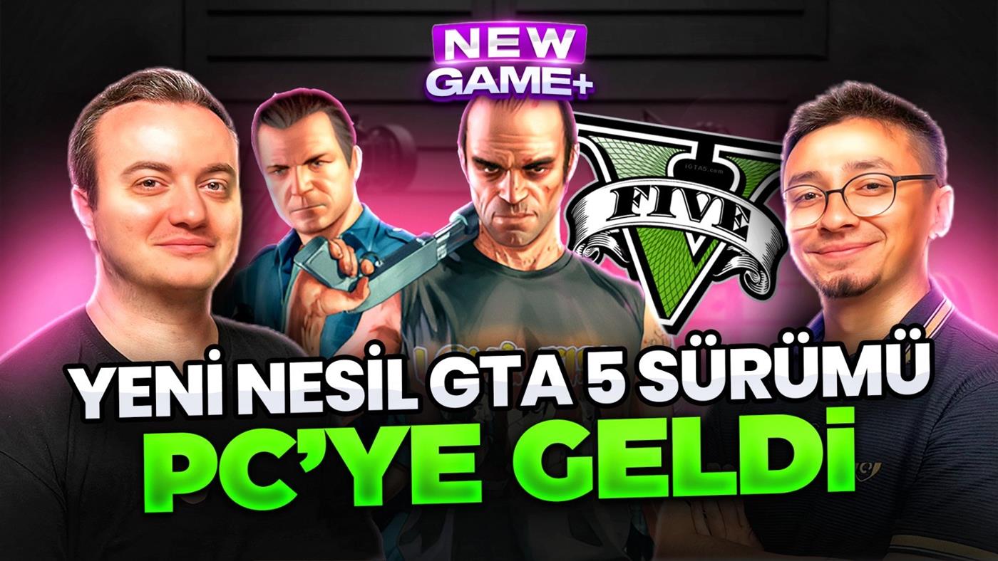 GTA 5'in yeni nesil sürümü PC'ye geldi! | NewGamePlus