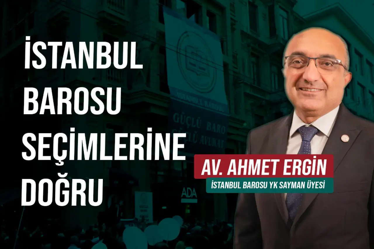 İstanbul Barosu'nda Seçimlere Doğru | Av. Ahmet Ergin