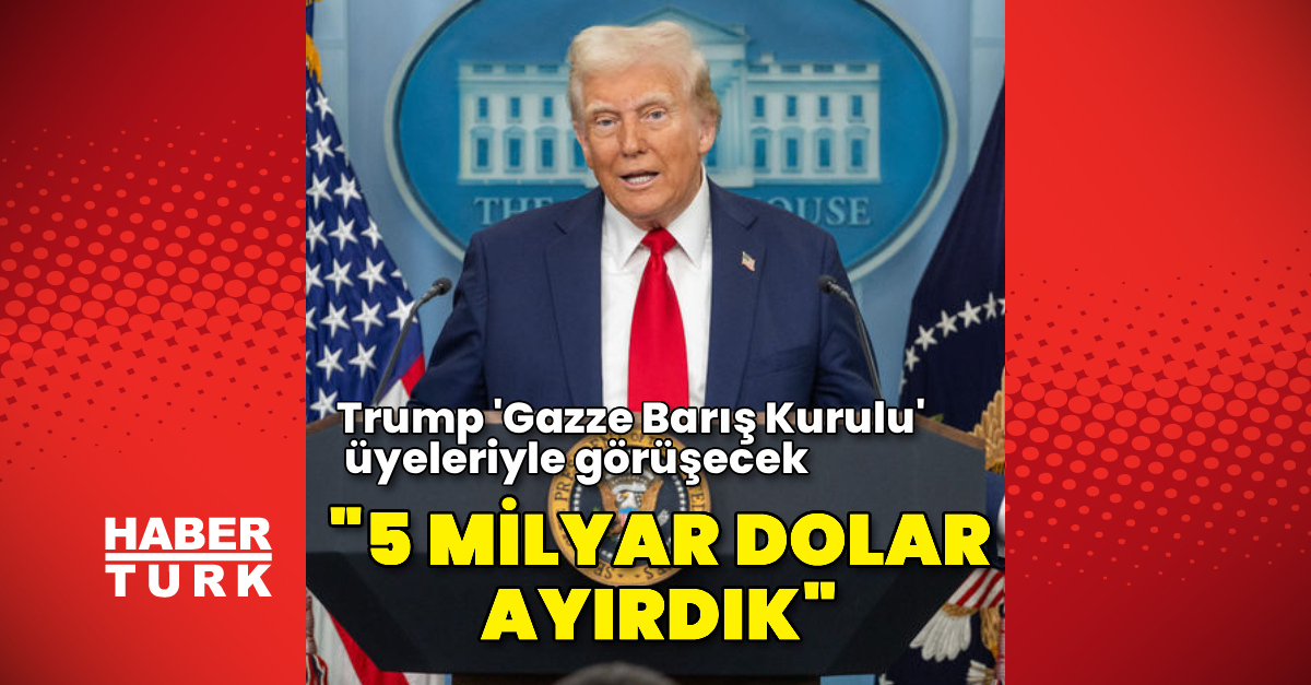 Trump 'Gazze Barış Kurulu' üyeleriyle görüşecek
