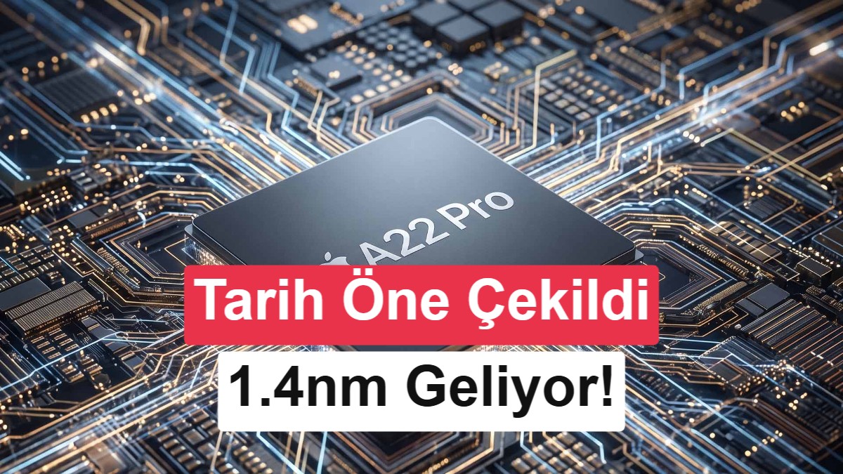 Apple'ın 1.4nm Çipleri İçin Tarih Ortaya Çıktı: A22 Pro İlk Olabilir