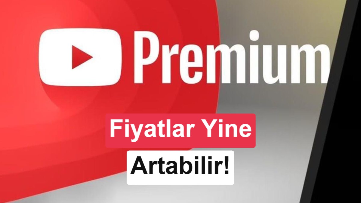 YouTube Premium fiyatları yeniden zamlanabilir
