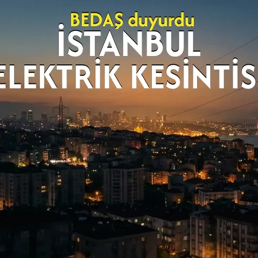 17 Ekim İstanbul Elektrik Kesintisi: Bedaş Duyurdu: Şişli, Avcılar, Bakırköy Ve Esenler'de Elektrikler Saat Kaçta Gelecek?