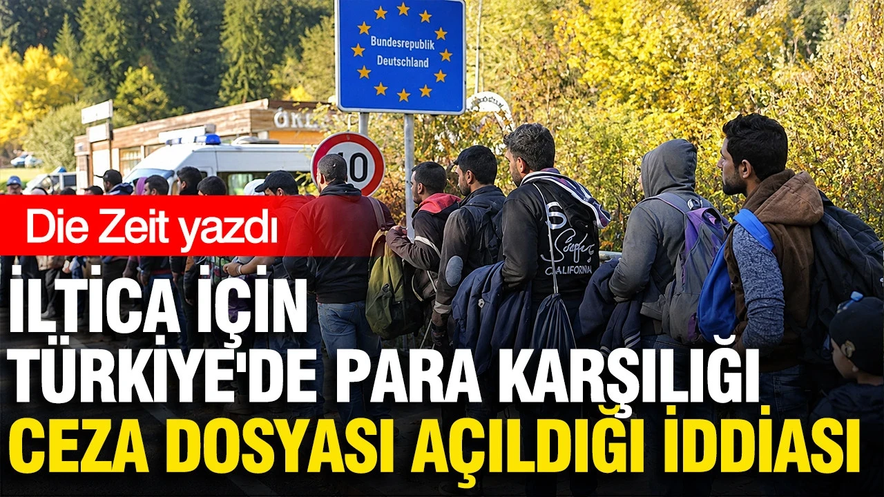 Die Zeit Yazdı: İltica İçin Türkiye'de Para Karşılığı Ceza Dosyası Açıldığı İddiası