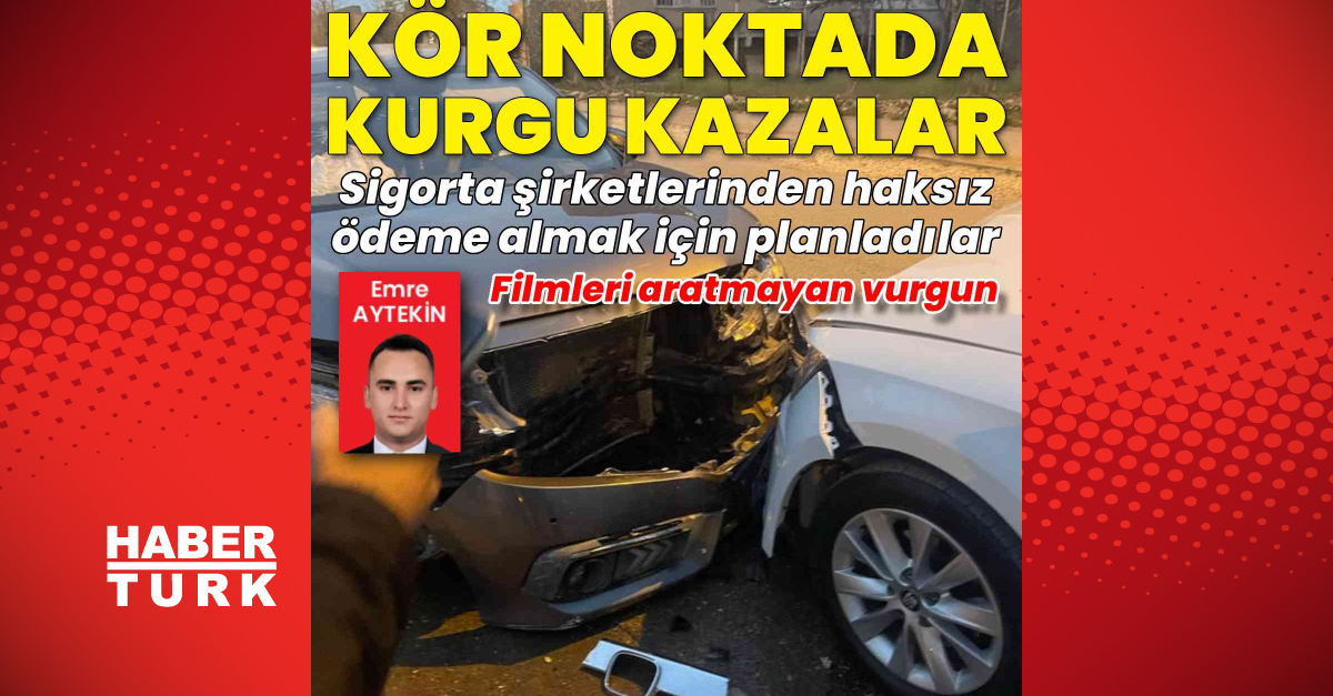 Son Dakika: Sigorta Dolandırıcılığı Filmleri Aratmadı: Sahte Kaza Senaryosuyla Sigorta Vurgunu - Yeni Haberler - Habertürk