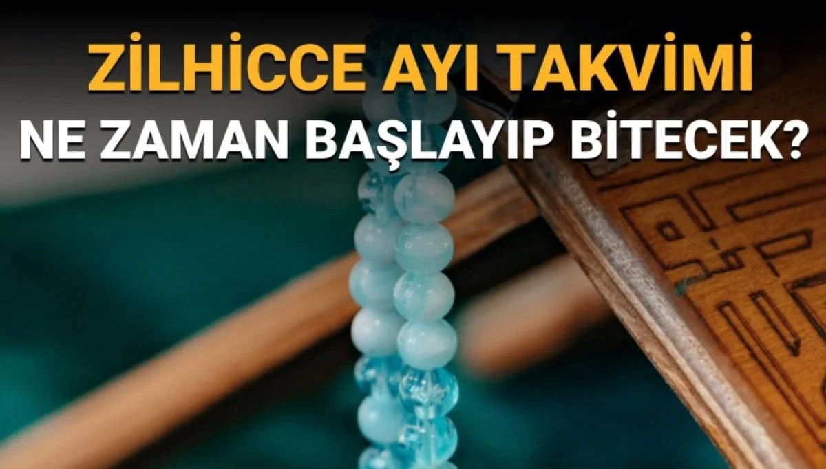 Zilhicce ayı ne zaman başlıyor/bitiyor? Zilhicce tarihleri