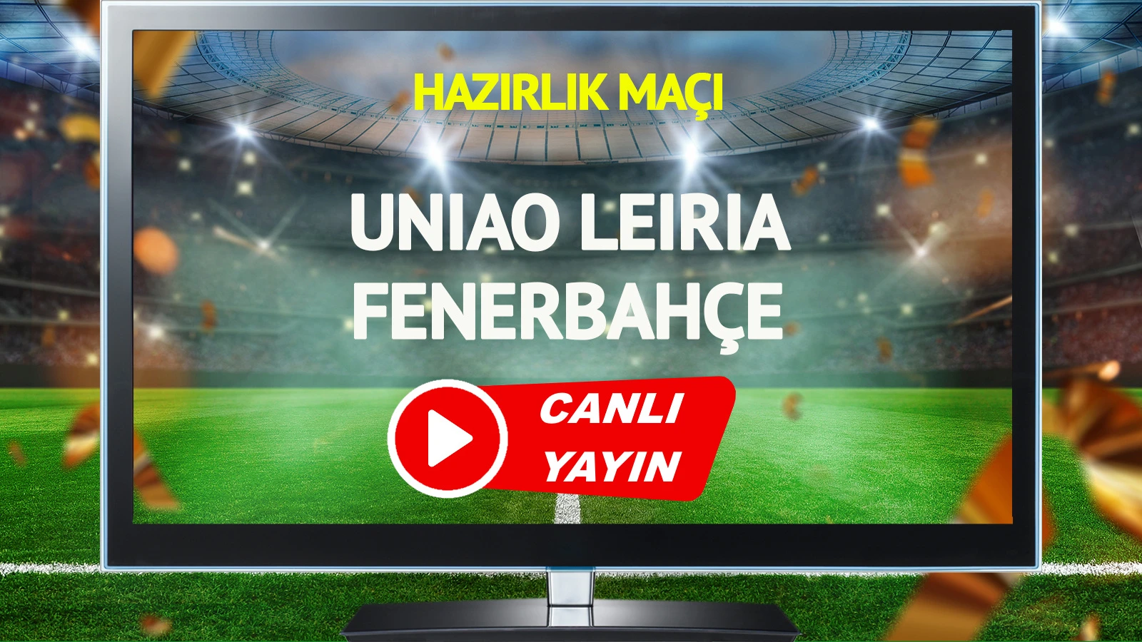 CANLI YAYIN | Uniao Leiria Fenerbahçe Maçı