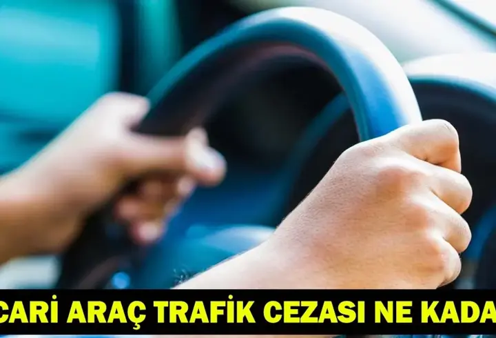 TİCARİ ARAÇ TRAFİK CEZASI SGK: Aracını başkasına kullandırana ceza ne kadar, kaç TL?