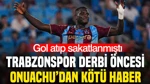 Trabzonspor'a Beşiktaş Derbisi Öncesi Onuachu'dan Kötü Haber: Gol Atıp Sakatlanmıştı
