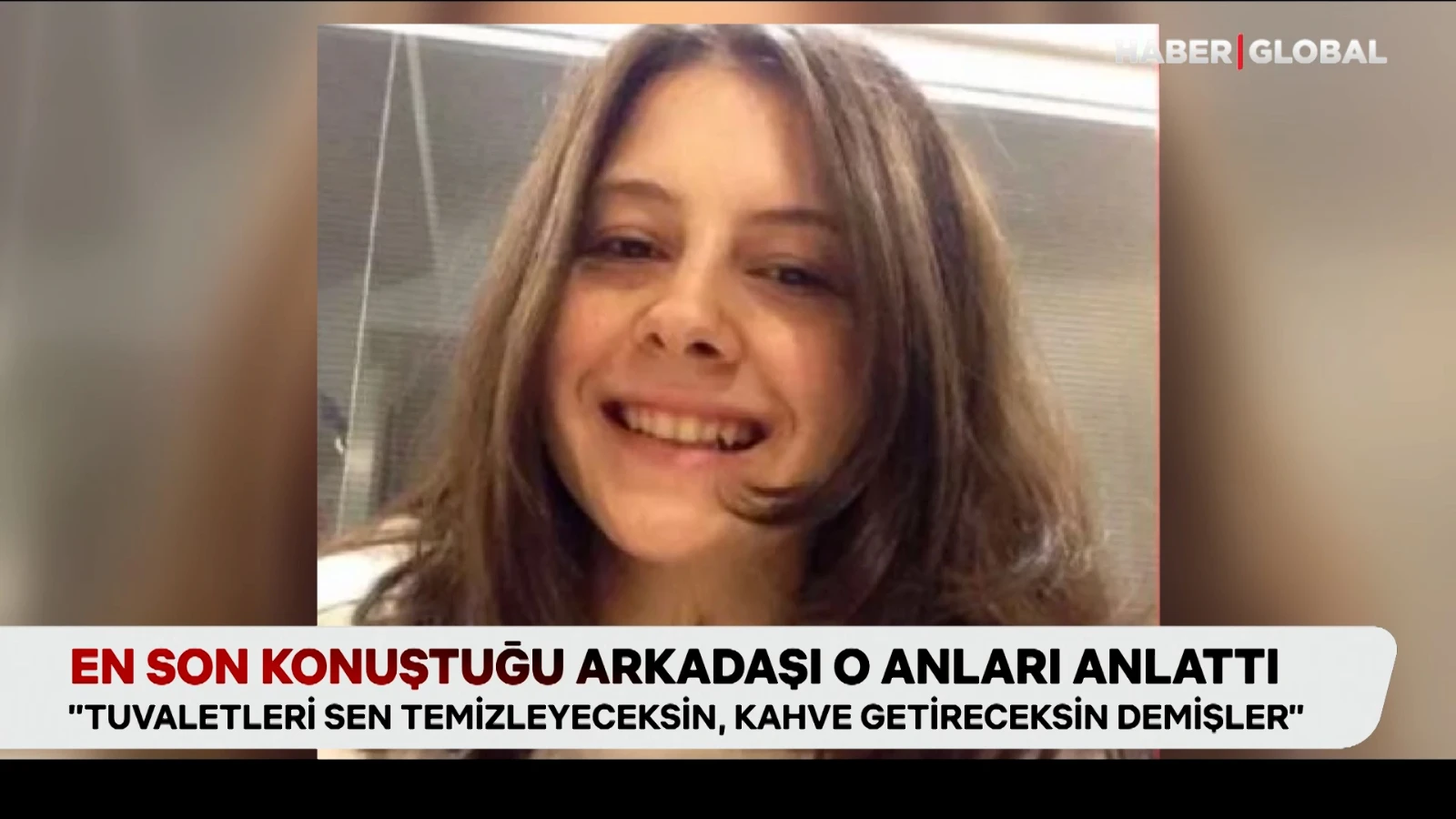 Ece Gürel'in en son konuştuğu arkadaşı o anları anlattı