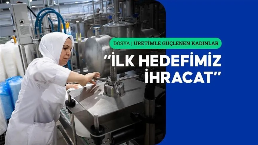 Üretimde kadınların elinin değdiği süt işleme tesisi ihracata odaklandı