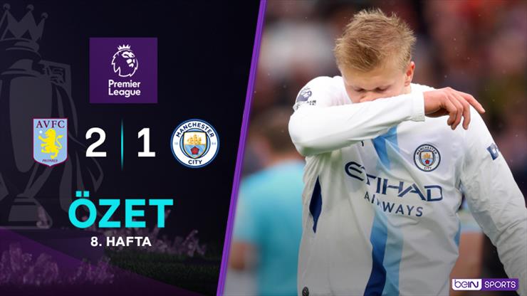 Özet | Aston Villa, Manchester City'ye İlk Mağlubiyetini Tattırdı!