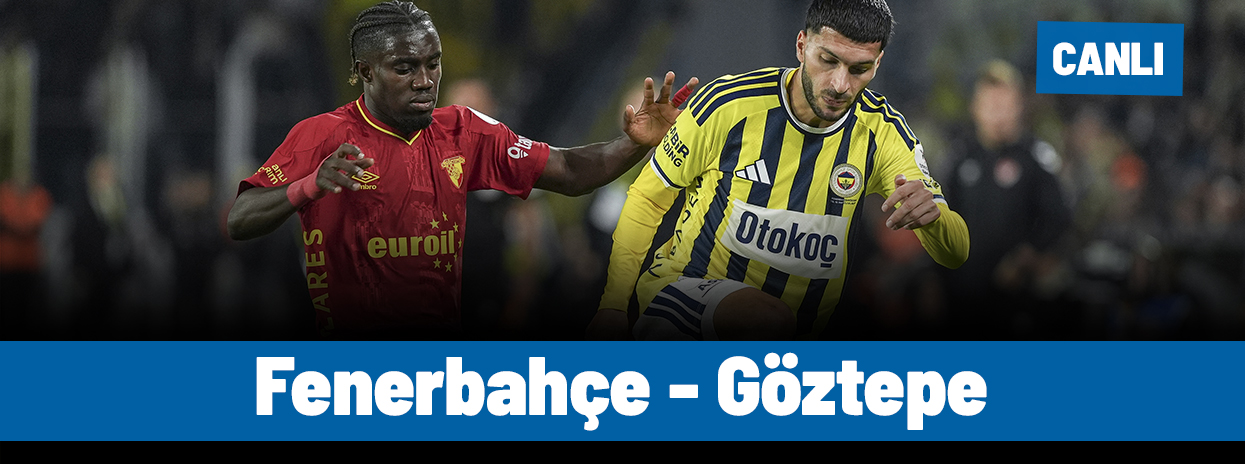 Fenerbahçe - Göztepe (Canlı Anlatım)