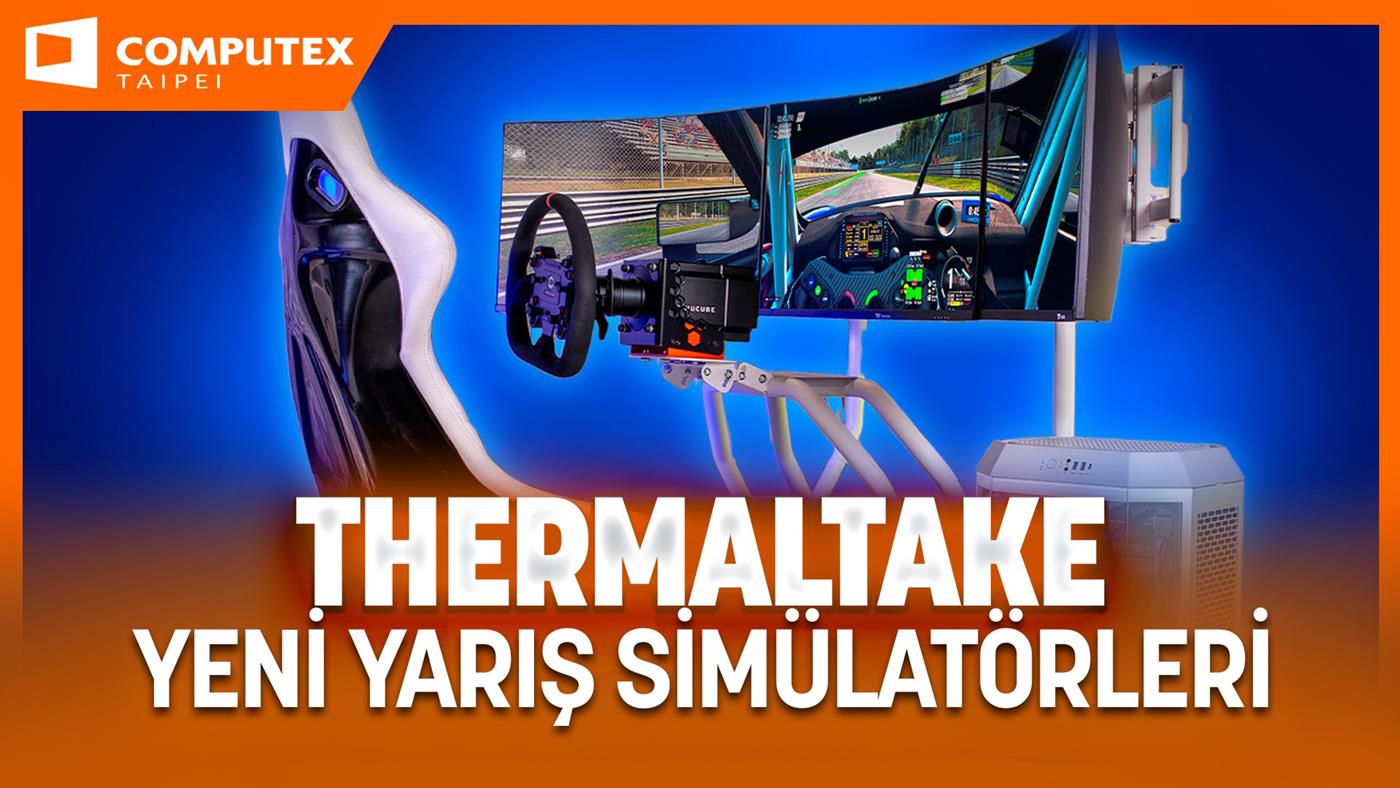 Yarış Pisti Evinize Geldi! Thermaltake'in Yeni Yarış Simülatörleri - Computex 2025