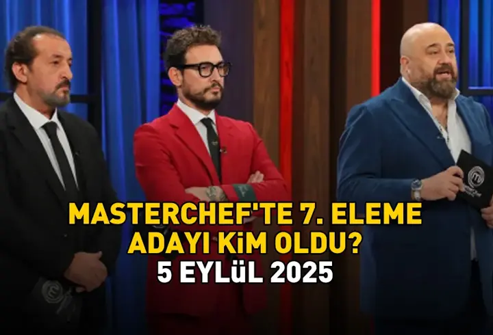 MASTERCHEF 7. ELEME ADAYI 5 EYLÜL 2025 | MasterChef’te eleme adayı kim oldu, hangi yarışmacı? Potadaki isimler!