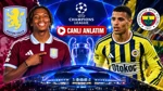 Aston Villa-Fenerbahçe (Canlı Anlatım)