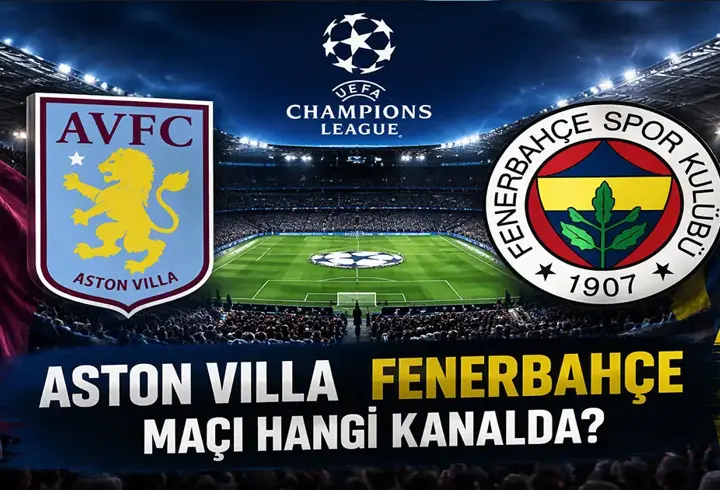 ASTON VILLA FENERBAHÇE HANGİ KANALDA? UEFA Şampiyonlar Ligi Aston Villa - Fenerbahçe Maçı Saat Kaçta, Şifresiz Mi? Fenerbahçe Avrupa'da Kritik Sınavda!