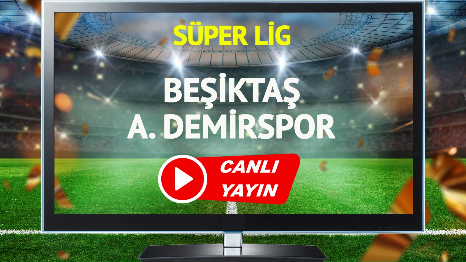 CANLI YAYIN | Beşiktaş Adana Demirspor Maçı