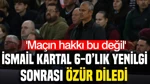İsmail Kartal'dan 6-0'lık mağlubiyet sonrası özür diledi: 'Maçın hakkı bu değli'
