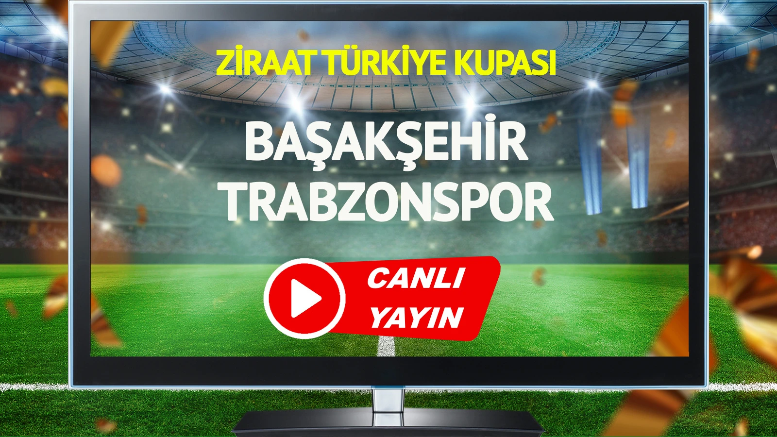 CANLI YAYIN | Başakşehir Trabzonspor Maçı