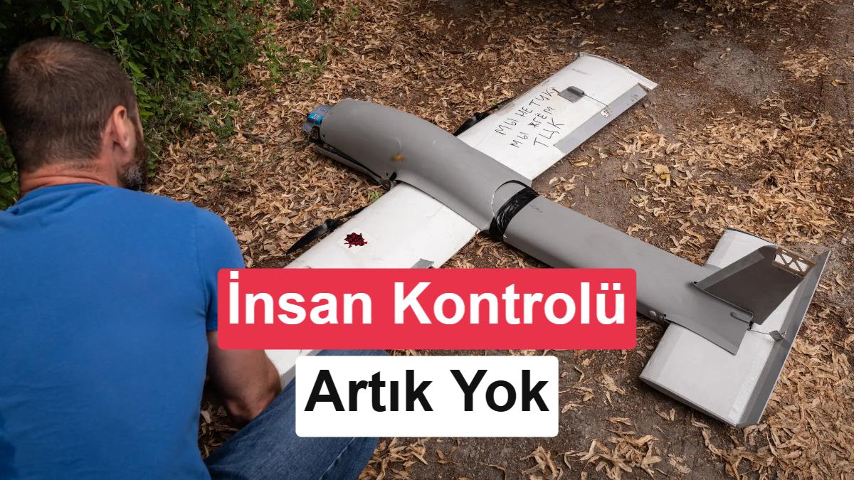 Yapay zeka artık can almaya başladı: Rusya’nın trajik İHA saldırısı