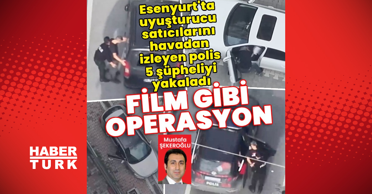 Esenyurt'ta Uyuşturucu Satıcılarını Drone İle İzleyen Polis 5 Kişiyi Yakaladı - Son Dakika İstanbul Haberleri - Habertürk