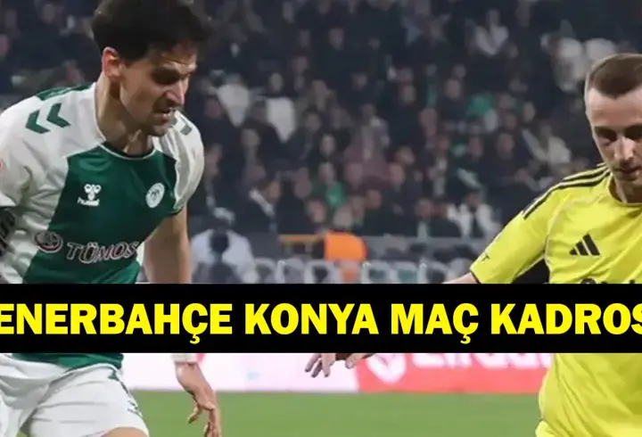 FENERBAHÇE KONYASPOR HANGİ KANALDA? Trendyol Süper Lig Fenerbahçe Tümosan Konyaspor Maçı Saat Kaçta, Ne Zaman? İşte Muhtemel 11'ler