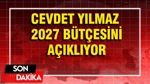 Cevdet Yılmaz 2027 Yılı Bütçe Açığını Açıkladı