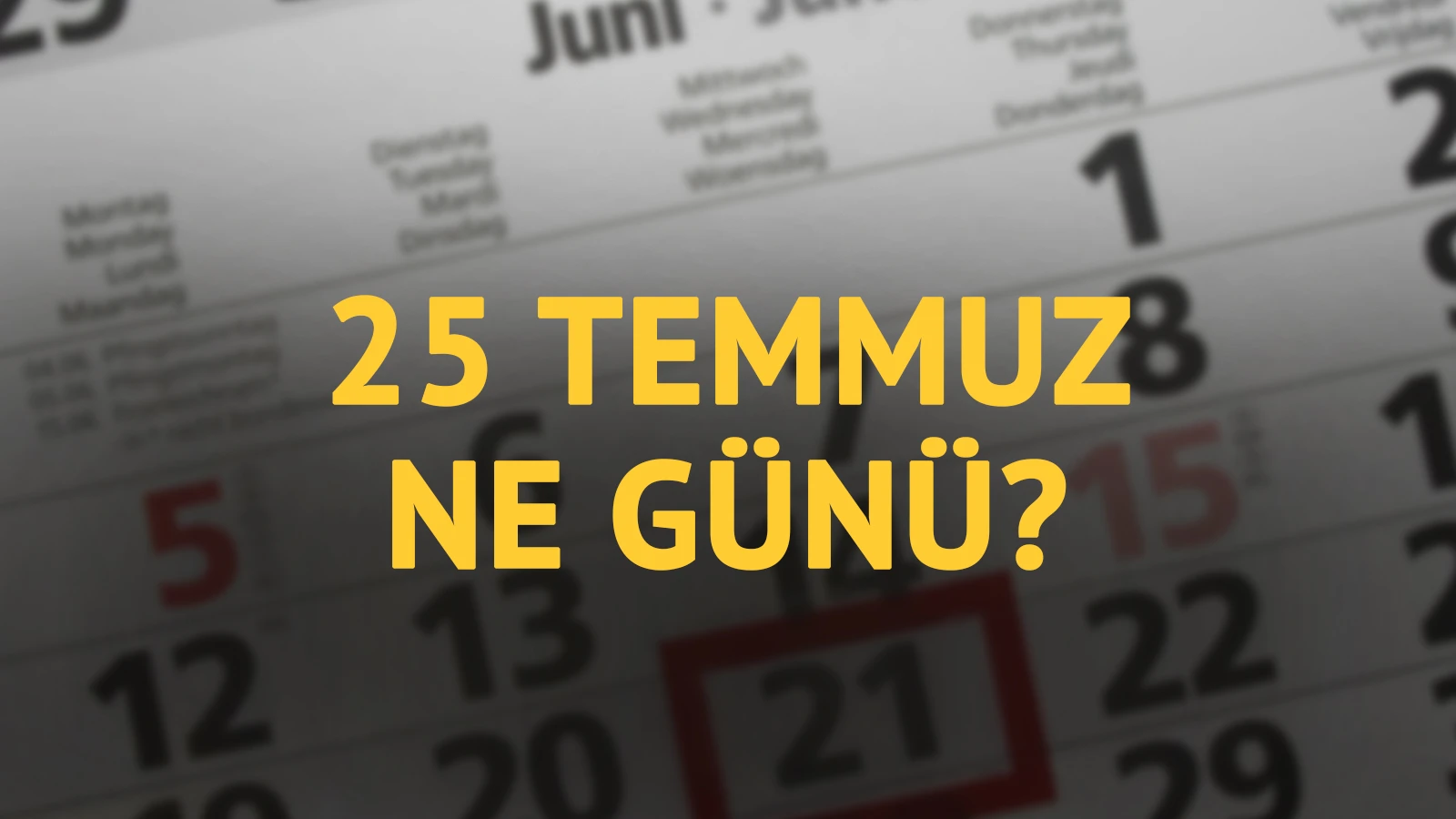 25 Temmuz ne günü? 25 Temmuz'un anlam ve önemi ne?