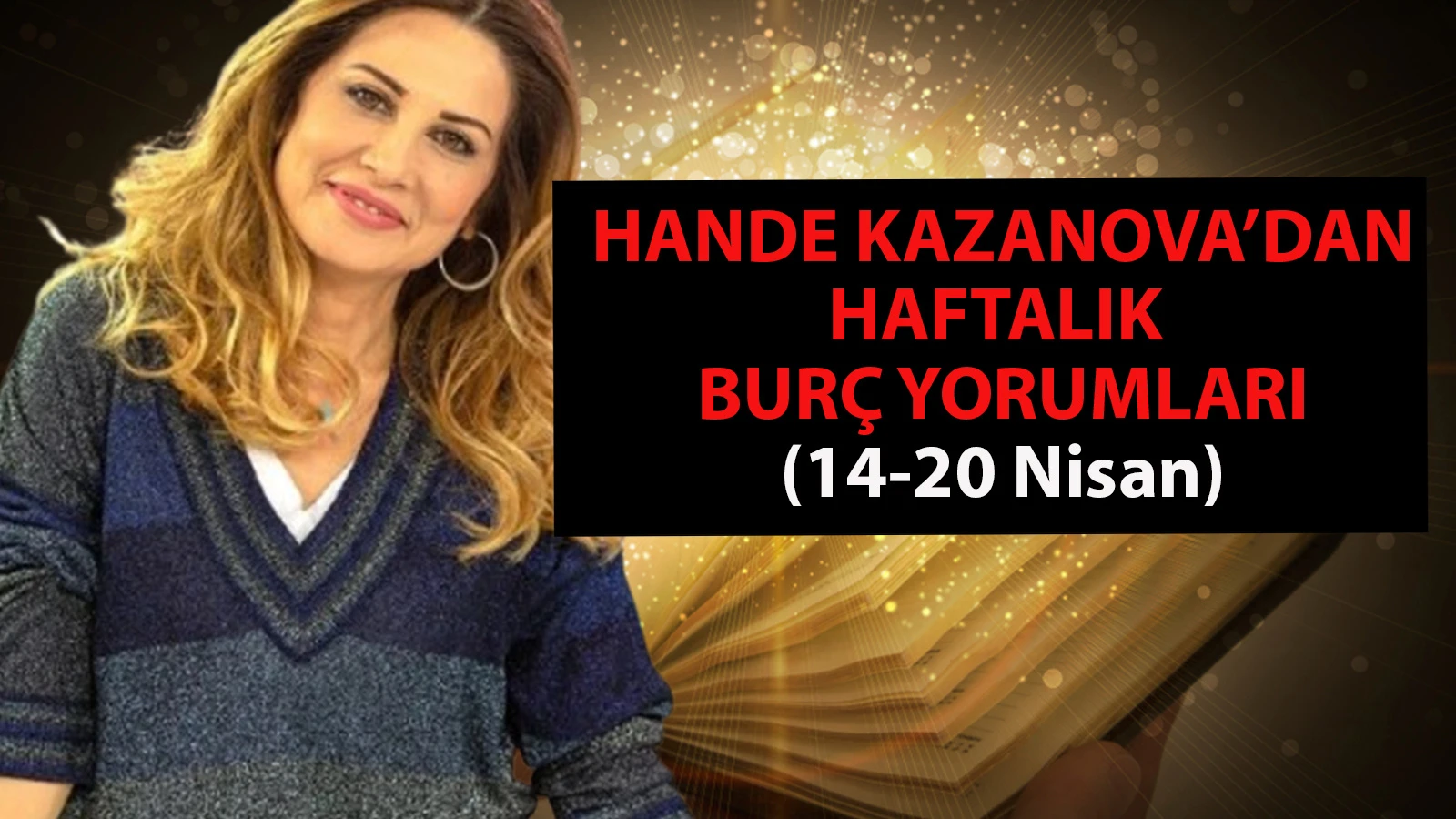 Hande Kazanova 12 burç için tek tek yorumladı: 3 burç şanslı bir dönem başlıyor