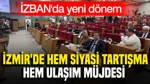 İzban'da Yeni Dönem: İzmir'de Hem Siyasi Tartışma Hem Ulaşım Müjdesi