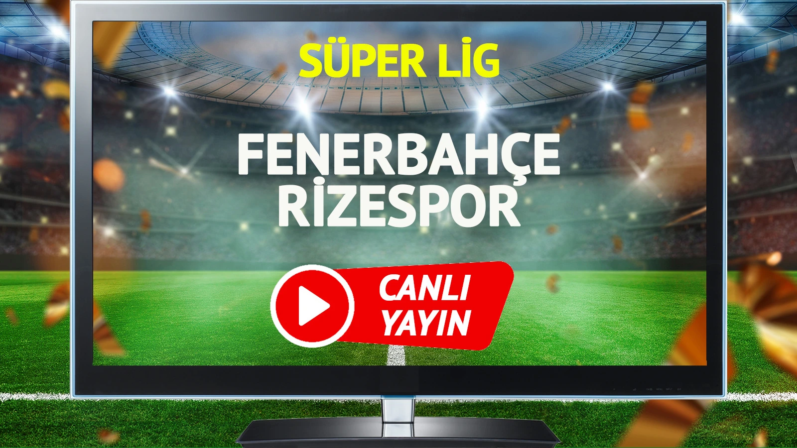 CANLI YAYIN | Fenerbahçe Rizespor Maçı