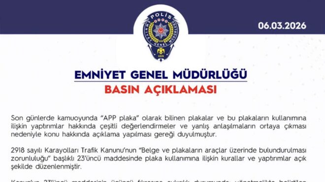 Emniyet Genel Müdürlüğü’nden “APP” plakalara yönelik ceza açıklaması