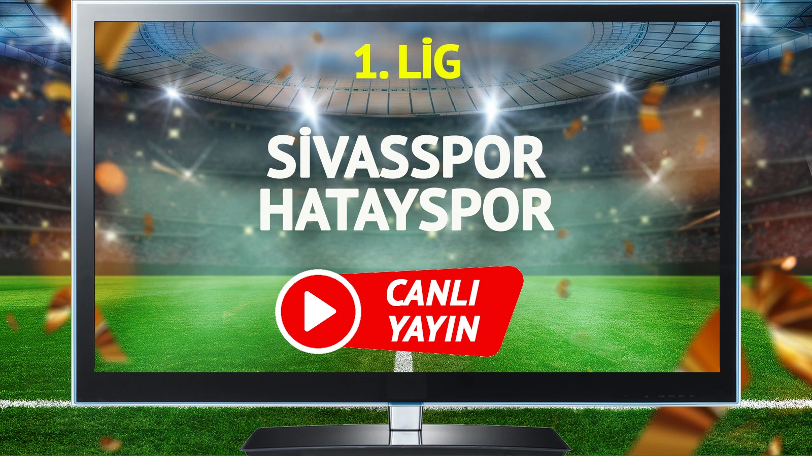 CANLI YAYIN | Sivasspor Hatayspor Maçı