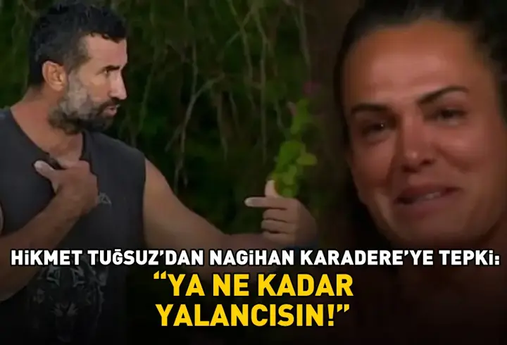 Hikmet Tuğsuz, Survivor Nagihan'ı hedef aldı: 'Ya ne kadar yalancısın!'