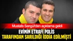 Evinin Etrafı Polis Tarafından Sarıldığı İddia Edilmişti: Mustafa Sarıgül'den Açıklama Geldi