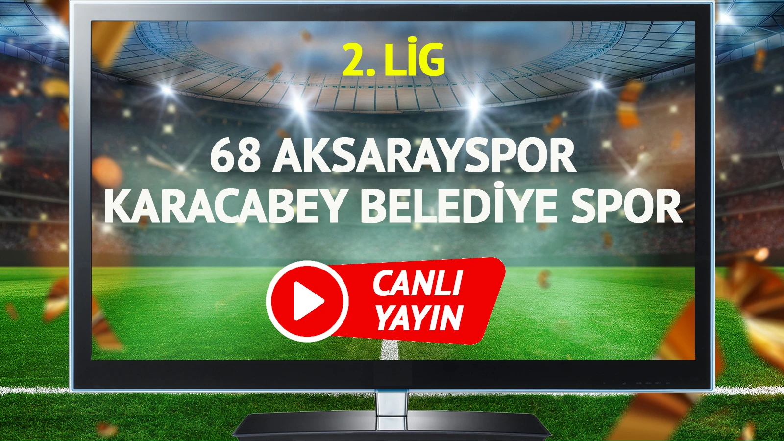 CANLI YAYIN | 68 Aksarayspor Karacabey Belediye Spor Maçı