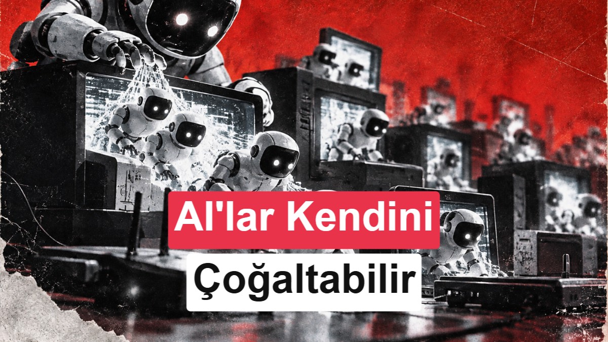 Anthropic uyardı: Yapay zeka kendi kendini kopyalayıp internete yayılabilir
