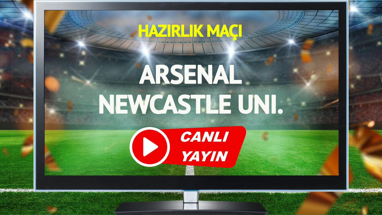 CANLI YAYIN | Arsenal Newcastle United Maçı
