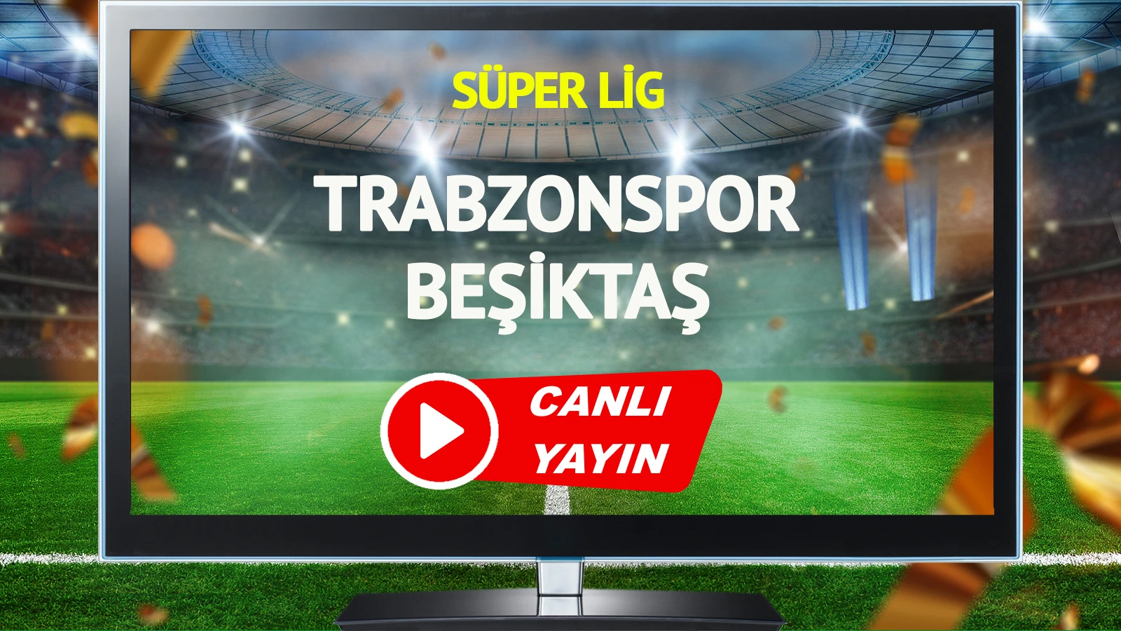 CANLI YAYIN | Trabzonspor Beşiktaş Maçı