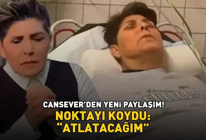 İlik nakli olması planlanıyor! Cansever noktayı koydu: 'Atlatacağım'