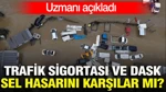 Trafik Sigortası Ve Dask Sel Hasarını Karşılar Mı? Uzmanı Açıkladı